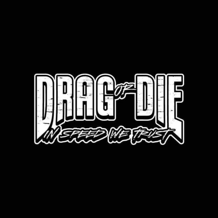 DRAG OR DIE